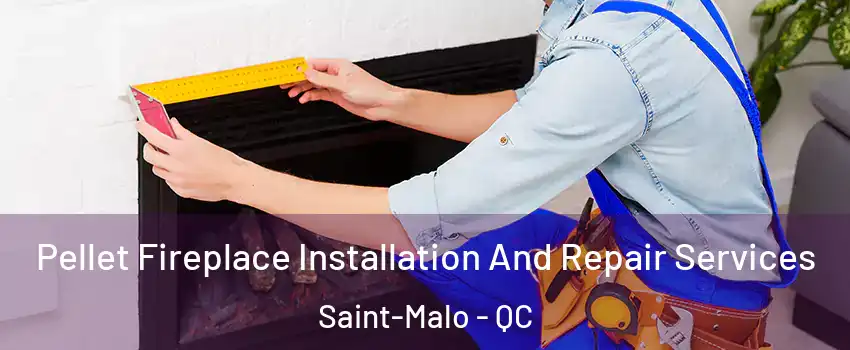  Pellet Fireplace Installation And Repair Services Saint-Malo - QC
