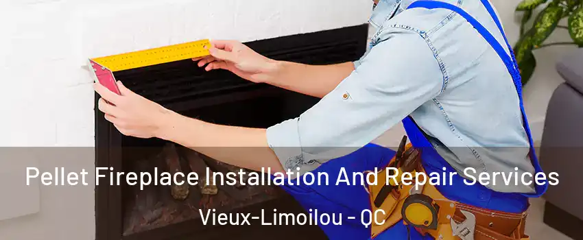  Pellet Fireplace Installation And Repair Services Vieux-Limoilou - QC