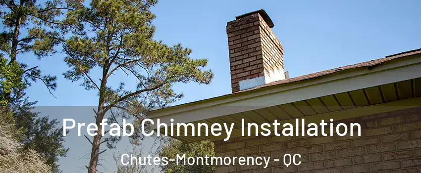  Prefab Chimney Installation Chutes-Montmorency - QC