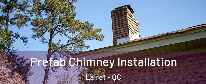  Prefab Chimney Installation Lairet - QC