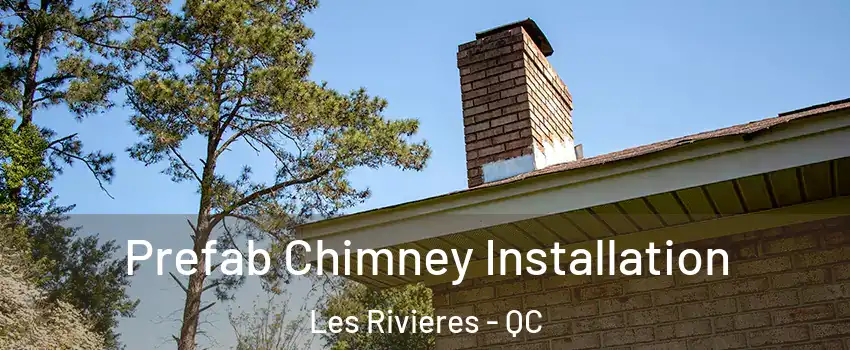 Prefab Chimney Installation Les Rivieres - QC