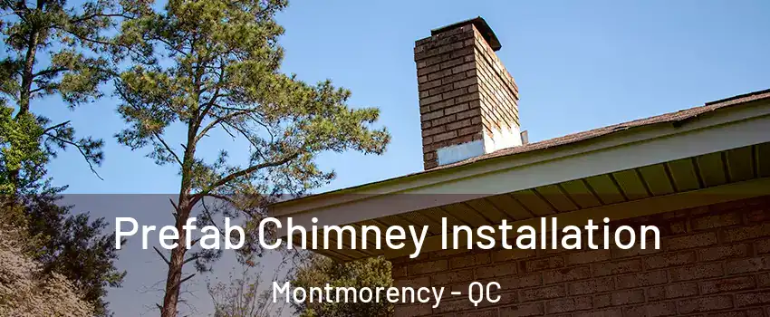 Prefab Chimney Installation Montmorency - QC