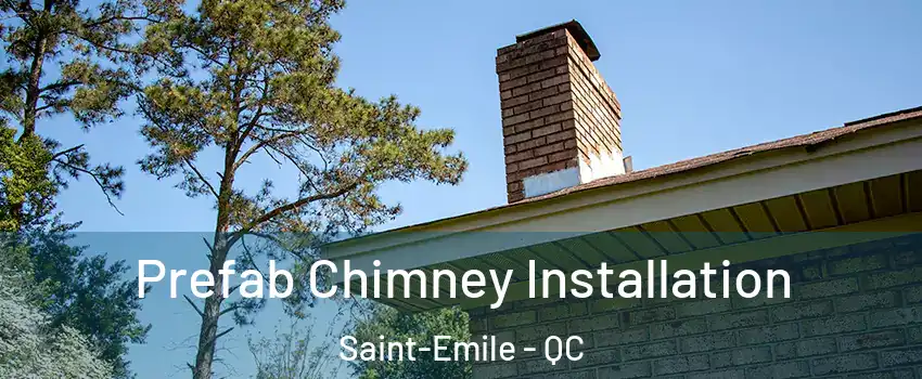  Prefab Chimney Installation Saint-Emile - QC