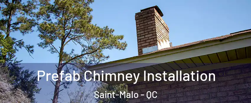  Prefab Chimney Installation Saint-Malo - QC