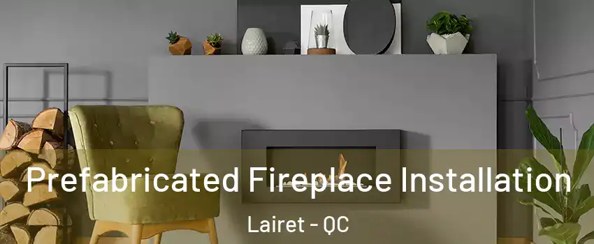  Prefabricated Fireplace Installation Lairet - QC