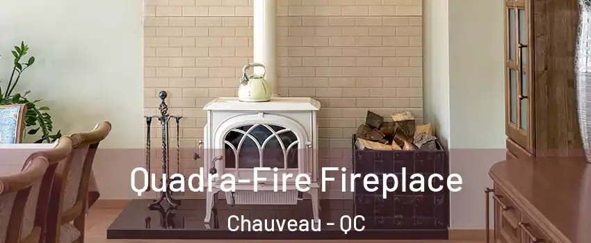  Quadra-Fire Fireplace Chauveau - QC