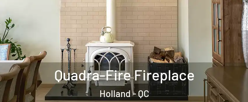  Quadra-Fire Fireplace Holland - QC