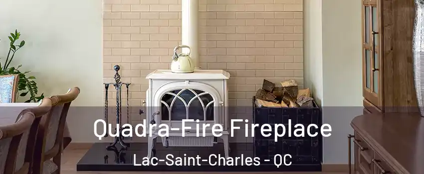  Quadra-Fire Fireplace Lac-Saint-Charles - QC