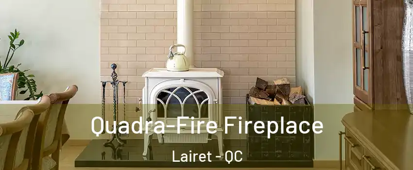  Quadra-Fire Fireplace Lairet - QC