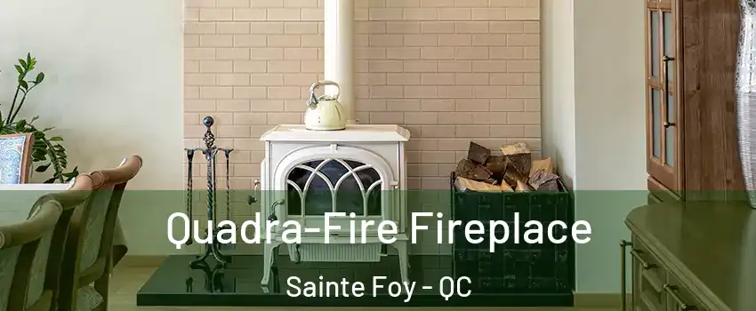  Quadra-Fire Fireplace Sainte Foy - QC