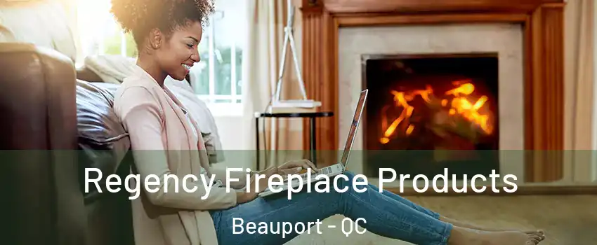  Regency Fireplace Products Beauport - QC