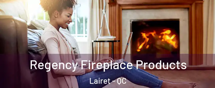  Regency Fireplace Products Lairet - QC