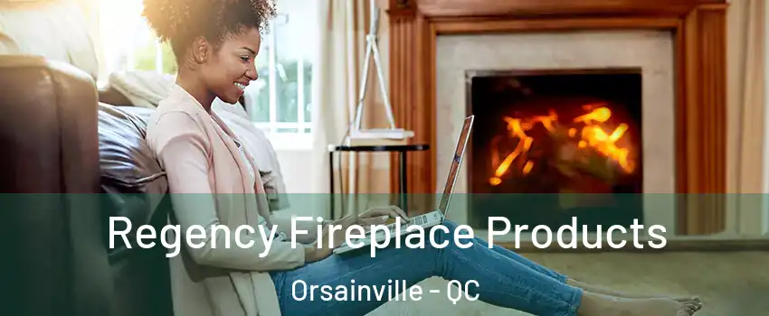  Regency Fireplace Products Orsainville - QC