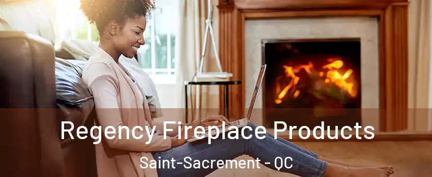  Regency Fireplace Products Saint-Sacrement - QC