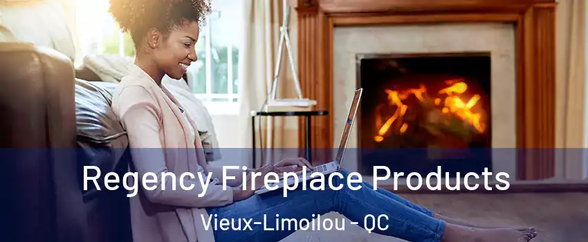  Regency Fireplace Products Vieux-Limoilou - QC