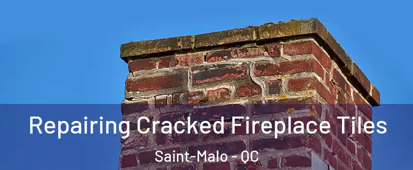  Repairing Cracked Fireplace Tiles Saint-Malo - QC