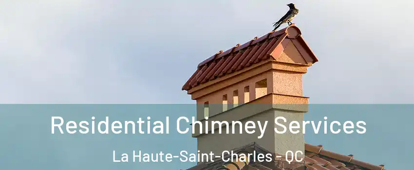  Residential Chimney Services La Haute-Saint-Charles - QC