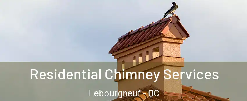  Residential Chimney Services Lebourgneuf - QC