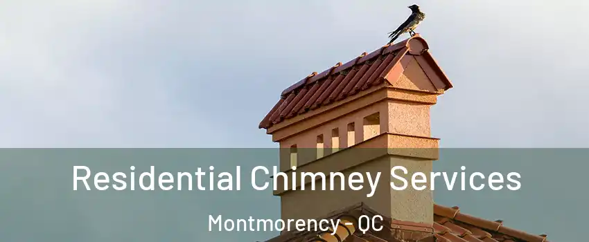  Residential Chimney Services Montmorency - QC