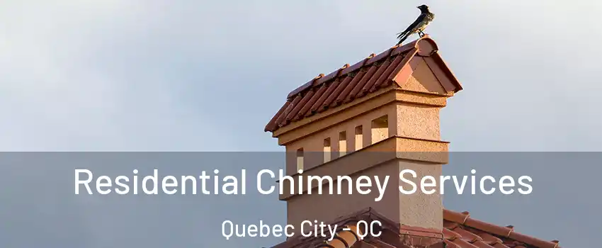  Residential Chimney Services Quebec City - QC