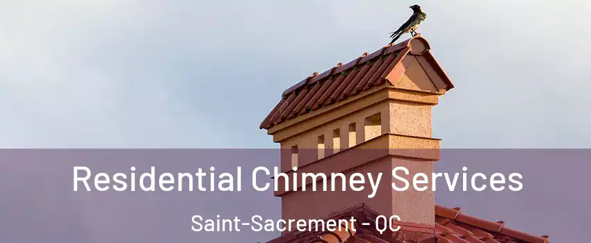  Residential Chimney Services Saint-Sacrement - QC