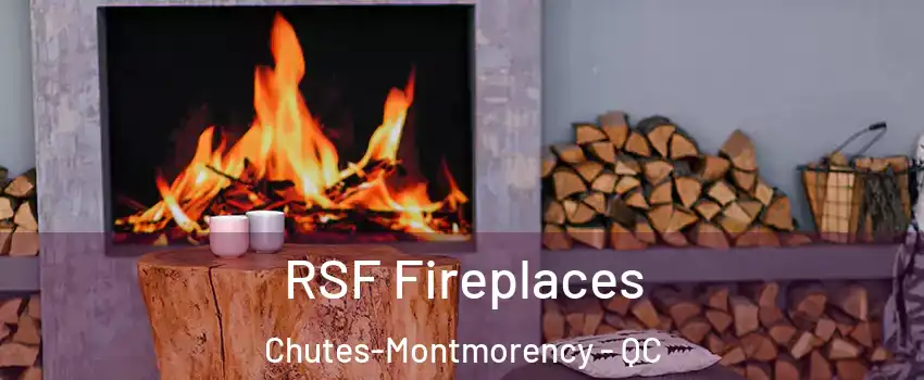 RSF Fireplaces Chutes-Montmorency - QC