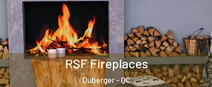 RSF Fireplaces Duberger - QC