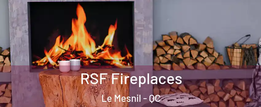  RSF Fireplaces Le Mesnil - QC