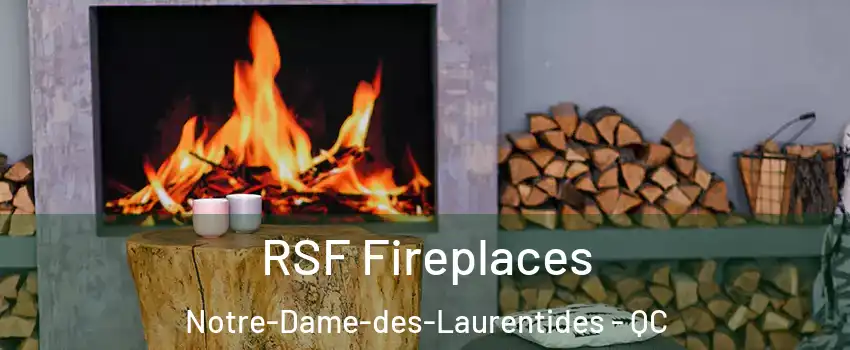  RSF Fireplaces Notre-Dame-des-Laurentides - QC