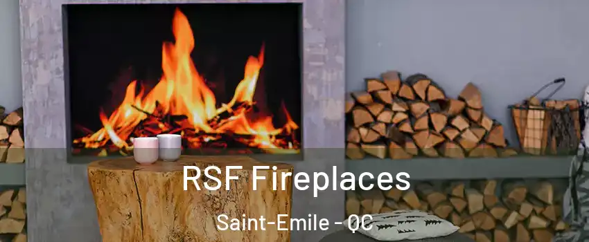  RSF Fireplaces Saint-Emile - QC