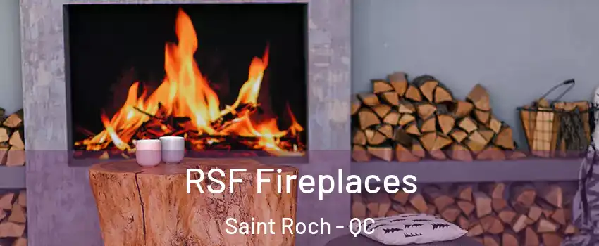 RSF Fireplaces Saint Roch - QC