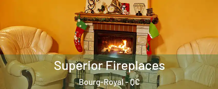  Superior Fireplaces Bourg-Royal - QC
