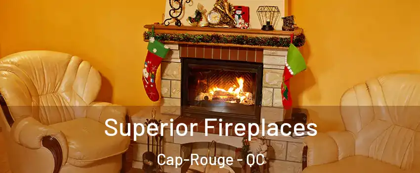 Superior Fireplaces Cap-Rouge - QC