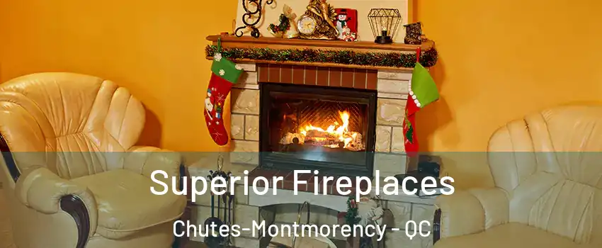 Superior Fireplaces Chutes-Montmorency - QC