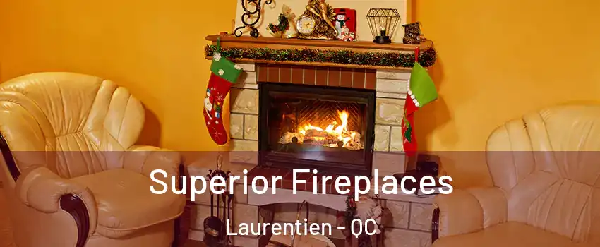  Superior Fireplaces Laurentien - QC