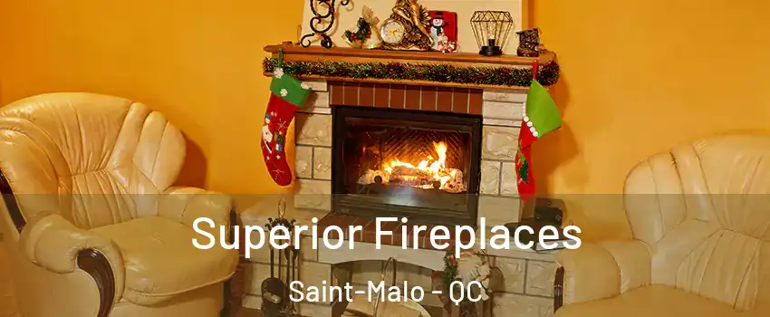  Superior Fireplaces Saint-Malo - QC