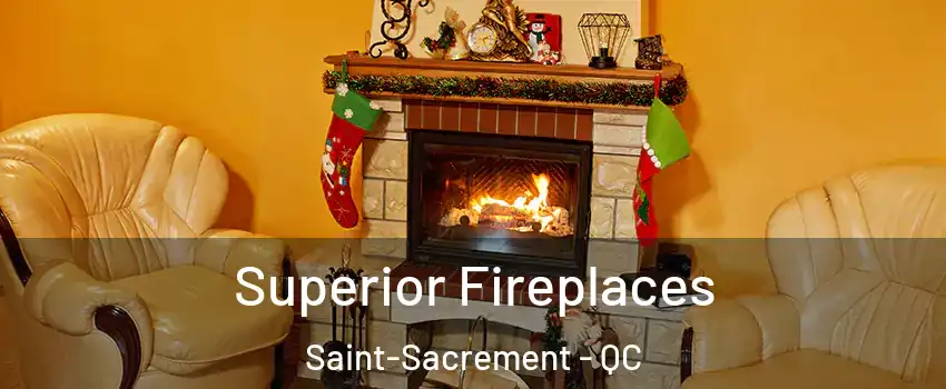  Superior Fireplaces Saint-Sacrement - QC