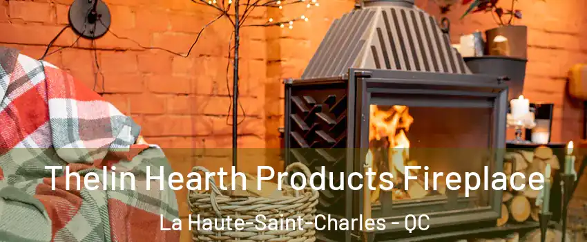  Thelin Hearth Products Fireplace La Haute-Saint-Charles - QC