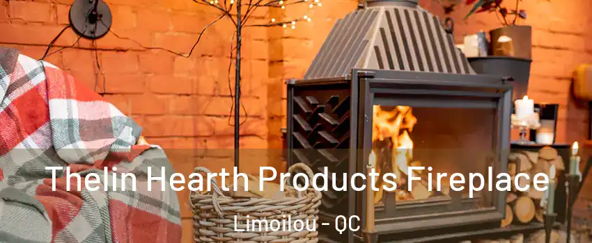  Thelin Hearth Products Fireplace Limoilou - QC