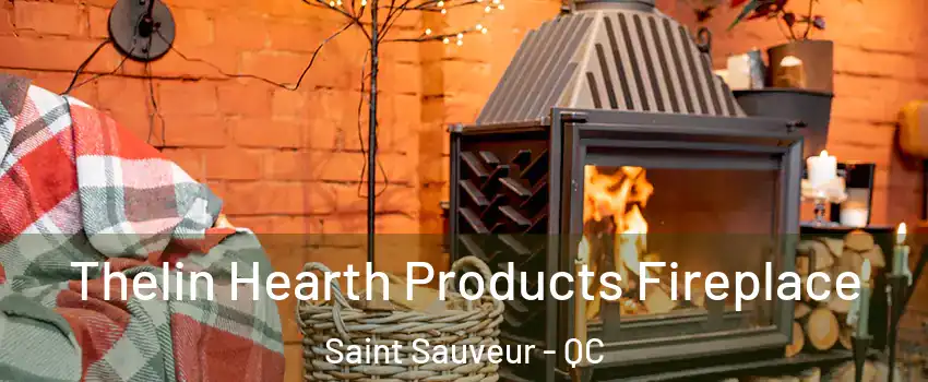  Thelin Hearth Products Fireplace Saint Sauveur - QC