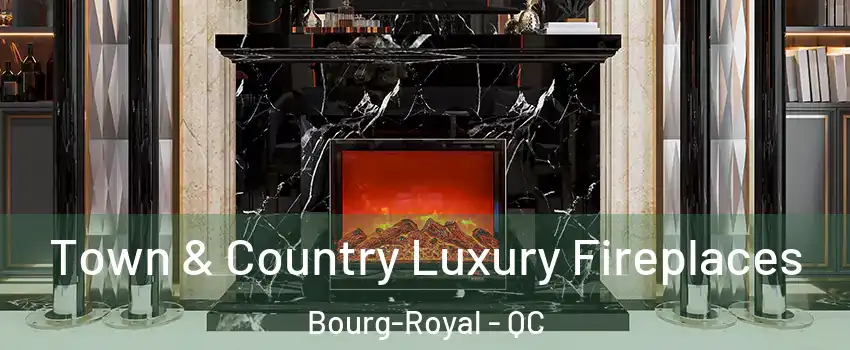  Town & Country Luxury Fireplaces Bourg-Royal - QC