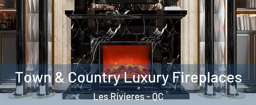  Town & Country Luxury Fireplaces Les Rivieres - QC
