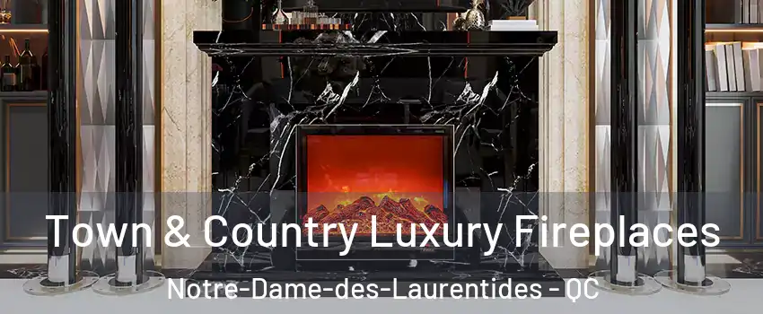  Town & Country Luxury Fireplaces Notre-Dame-des-Laurentides - QC
