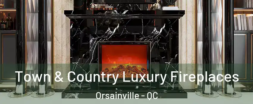  Town & Country Luxury Fireplaces Orsainville - QC