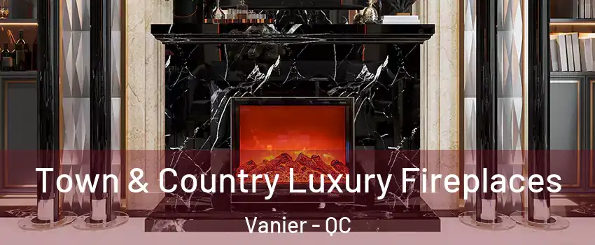  Town & Country Luxury Fireplaces Vanier - QC