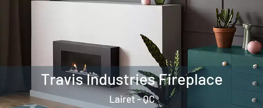  Travis Industries Fireplace Lairet - QC