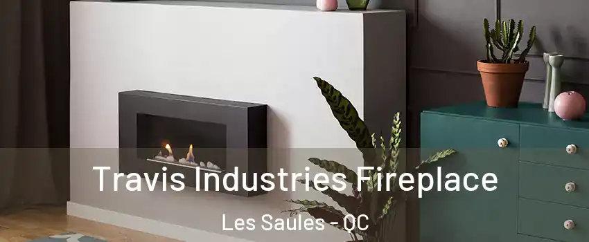  Travis Industries Fireplace Les Saules - QC
