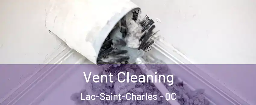  Vent Cleaning Lac-Saint-Charles - QC