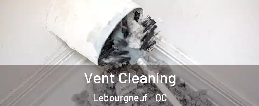 Vent Cleaning Lebourgneuf - QC