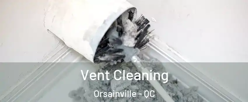  Vent Cleaning Orsainville - QC